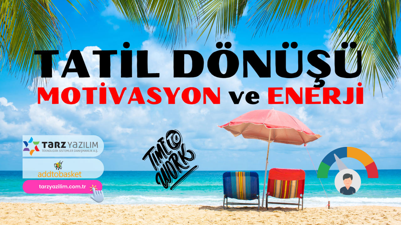Tatil Dönüşü: Motivasyon ve Enerji